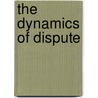 The Dynamics of Dispute door Zvi Lampel