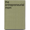 The Entrepreneurial Mom by Mary E. Davis
