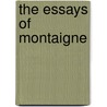 The Essays Of Montaigne door Michel De Montaigne