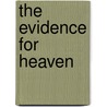 The Evidence For Heaven door David W. Balsiger