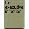 The Executive In Action by Peter Ferdinand Drucker