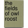 The Fields of Owl Roost door Bruce Majors