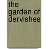 The Garden of Dervishes door Muzaffer Ozak Al-Jerrahi