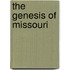 The Genesis Of Missouri