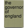 The Governor Of England by Marjorie Bowen