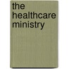 The Healthcare Ministry door Gerald A. Arbuckle