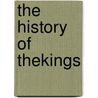 The History Of Thekings by T.D. Kendrick