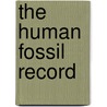 The Human Fossil Record by Jeffrey H. Schwartz