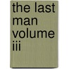 The Last Man Volume Iii by Mary Shelley