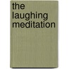The Laughing Meditation by Michele Blood