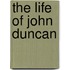 The Life of John Duncan