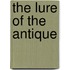 The Lure Of The Antique