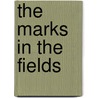 The Marks in the Fields door Elizabeth A. Falsey