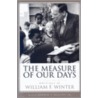 The Measure of Our Days by William F. Winter