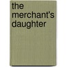 The Merchant's Daughter door Ellen Pickering