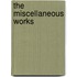 The Miscellaneous Works