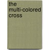 The Multi-Colored Cross door Michael Joseph Doti Jr