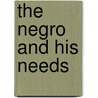 The Negro And His Needs door Raymond Patterson