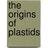 The Origins Of Plastids door Ralph A. Lewin