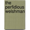 The Perfidious Welshman door Draig Glas