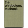 The Phlebotomy Textbook by Susan King Strasinger
