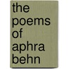 The Poems Of Aphra Behn by Aphrah Behn
