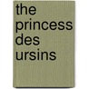 The Princess Des Ursins by Maud Cruttwell