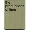 The Productions Of Time by Martha Heyneman