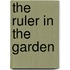 The Ruler in the Garden
