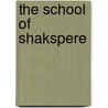 The School Of Shakspere door Shakespeare William Shakespeare