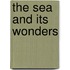 The Sea And Its Wonders