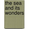 The Sea And Its Wonders by Cyril Hall