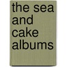 The Sea and Cake Albums by Not Available