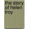 The Story Of Helen Troy door Mrs Burton Harrison