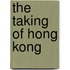 The Taking Of Hong Kong
