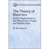 The Theory Of Electrons by Hendrick Antoon Lorentz