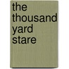The Thousand Yard Stare by Shari Stillings