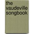The Vaudeville Songbook