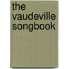 The Vaudeville Songbook by Uncle William