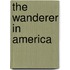 The Wanderer In America
