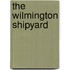 The Wilmington Shipyard