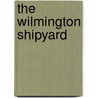 The Wilmington Shipyard door Ralph L. Scott