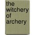 The Witchery Of Archery