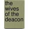 The Wives Of The Deacon by Venus G. Booth
