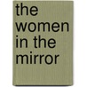 The Women In The Mirror by Marguerite Morris Willis