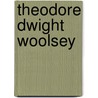 Theodore Dwight Woolsey door Theodore Salisbury Woolsey