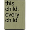 This Child, Every Child by David J. Smith