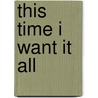 This Time I Want It All door Kristie Edwards