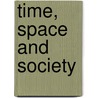Time, Space And Society by Aharon Kellerman