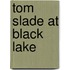 Tom Slade At Black Lake